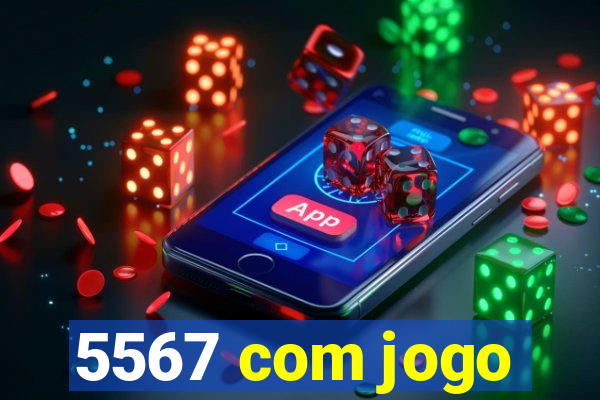 5567 com jogo